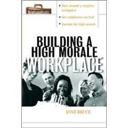 Building a High Morale Workplace by Bruce, Anne, 9780071406185