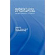 Developing Teachers and Teaching Practice: International Research Perspectives by Day, Chris; Sugrue, Ciaran, 9780203166185