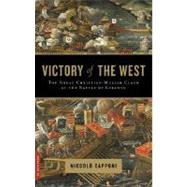 Victory of the West The Great Christian-Muslim Clash at the Battle of Lepanto by Capponi, Niccolo, 9780306816185