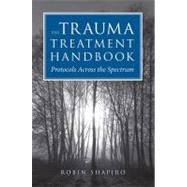 The Trauma Treatment Handbook: Protocols Across the Spectrum by Shapiro, Robin, 9780393706185