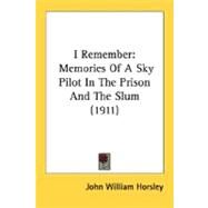I Remember : Memories of A Sky Pilot in the Prison and the Slum (1911) by Horsley, John William, 9780548786185