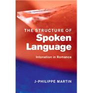 The Structure of Spoken Language by Martin, Philippe, 9781107036185