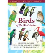 Birds of the West Indies by Raffaele, Herbert; Wiley, James; Garrido, Orlando H.; Keith, Allan; Raffaele, Janis I., 9781400836185