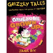 Gruesome Grown-ups by Jamie Rix, 9781407246185