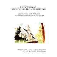 Fifty Years at Langley Hill Friends Meeting by Langley Hill Friends; Hills, Susan Rose, 9781466276185