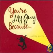 You're My Guy Because... by Storms, Patricia, 9781933176185