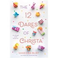 The 12 Dares of Christa by Burt, Marissa, 9780062416186
