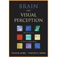 Brain and Visual Perception The Story of a 25-Year Collaboration by Hubel, David H.; Wiesel, Torsten N., 9780195176186