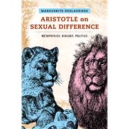 Aristotle on Sexual Difference Metaphysics, Biology, Politics by Deslauriers, Marguerite, 9780197606186