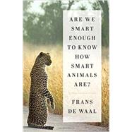 Are We Smart Enough to Know How Smart Animals Are? by De Waal, Frans, 9780393246186