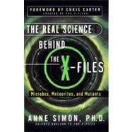 The Real Science Behind the X-Files Microbes, Meteorites, and Mutants by Simon, Anne, 9780684856186