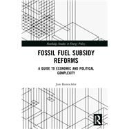 Fossil Fuel Subsidy Reforms: A guide to economic and political complexity by Rentschler; Jun, 9780815386186