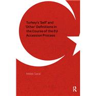 Turkey's 'Self' and 'Other' Definitions in the Course of the EU Accession Process by Melek Saral, 9781040776186