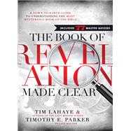 The Book of Revelation Made Clear by LaHaye, Tim F.; Parker, Timothy E., 9781400206186