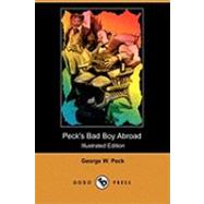 Peck's Bad Boy Abroad by Peck, George W.; Groesbeck, D. S.; Taylor, R. W., 9781409906186