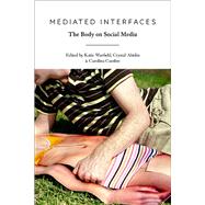 Mediated Interfaces by Warfield, Katie; Abidin, Crystal; Cambre, Carolina, 9781501356186