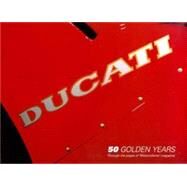 Ducati: 50 Golden Years Through the Pages of 'Motociclismo' Magazine by Bianchi, Luigi; Masetti, Marco, 9781859606186