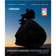 Understanding Psychology with DSM-5 Update by Morris, Charles G., Professor Emeritus; Maisto, Albert A., 9780205986187