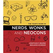 The Year's Work in Nerds, Wonks, and Neocons by Eburne, Jonathan P.; Schreier, Benjamin, 9780253026187