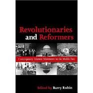 Revolutionaries and Reformers: Contemporary Islamist Movements in the Middle East by Rubin, Barry M., 9780791456187
