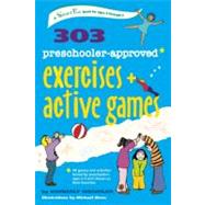 303 Preschooler-Approved Exercises and Active Games by Wechsler, Kimberly; Sleva, Michael, 9780897936187