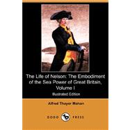 The Life of Nelson: The Embodiment of the Sea Power of Great Britain by MAHAN ALFRED THAYER, 9781406546187