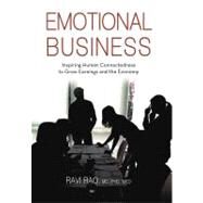 Emotional Business: Inspiring Human Connectedness to Grow Earnings and the Economy by Rao, Ravi, MD, 9781475926187