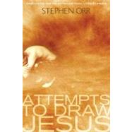 Attempts To Draw Jesus by Orr, Stephen, 9781865086187