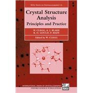 Crystal Structure Analysis Principles and Practice by Main, Peter; William, Clegg; Blake, Alexander J.; Gould, Robert O., 9780198506188