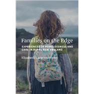 Families on the Edge Experiences of Homelessness and Care in Rural New England by Carpenter-Song, Elizabeth, 9780262546188