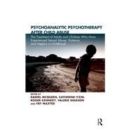 Psychoanalytic Psychotherapy After Child Abuse by McQueen, Daniel; Itzin, Catherine; Kennedy, Roger; Sinason, Valerie; Maxted, Fay, 9780367106188