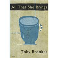 All That She Brings by Brookes, Toby, 9780578386188