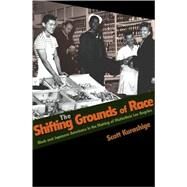 The Shifting Grounds of Race by Kurashige, Scott, 9780691146188