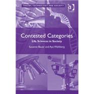 Contested Categories: Life Sciences in Society by Wahlberg,Ayo;Bauer,Susanne, 9780754676188