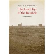 The Last Days of the Rainbelt by Wishart, David J., 9780803246188