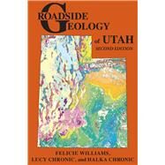 Roadside Geology of Utah by Williams, Felicie; Chronic, Lucy; Chronic, Halka, 9780878426188