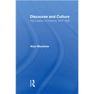 Discourse and Culture: The Creation of America, 1870-1920 by Munslow; Alun, 9781138176188
