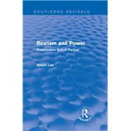 Realism and Power (Routledge Revivals): Postmodern British Fiction by Lee dec'd; Alison, 9781138796188