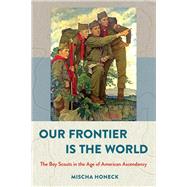 Our Frontier Is the World by Honeck, Mischa, 9781501716188