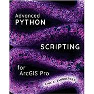 Advanced Python Scripting for ArcGIS Pro by Paul A. Zandbergen, 9781589486188