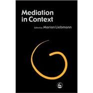 Mediation in Context by Liebmann, Marian, 9781853026188