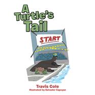 A Turtle's Tail by Cole, Travis; Capuyan, Salvador, 9781984566188