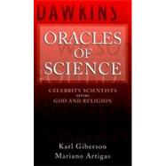Oracles of Science Celebrity Scientists  Versus God and Religion by Giberson, Karl; Artigas, Mariano, 9780195386189