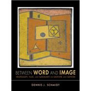 Between Word and Image by Schmidt, Dennis J., 9780253006189