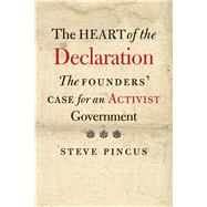 The Heart of the Declaration by Pincus, Steve, 9780300216189