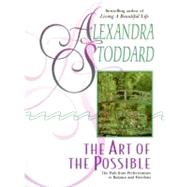 The Art of the Possible: The Path from Perfectionism to Balance and Freedom by Stoddard, Alexandra, 9780380726189