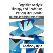 Cognitive Analytic Therapy and Borderline Personality Disorder The Model and the Method by Ryle, Anthony, 9780471976189