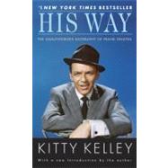 His Way The Unauthorized Biography of Frank Sinatra by Kelley, Kitty, 9780553386189