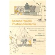 Second World Postmodernisms by Kulic, Vladimir, 9781350166189