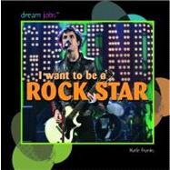 I Want to Be a Rock Star by Franks, Katie, 9781404236189